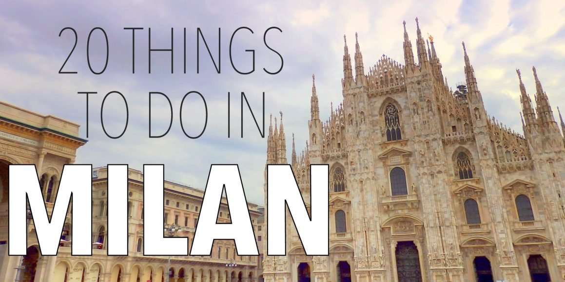 Top 20 Things to Do in Milan, Italy: Milan Travel Guide For Visitors!