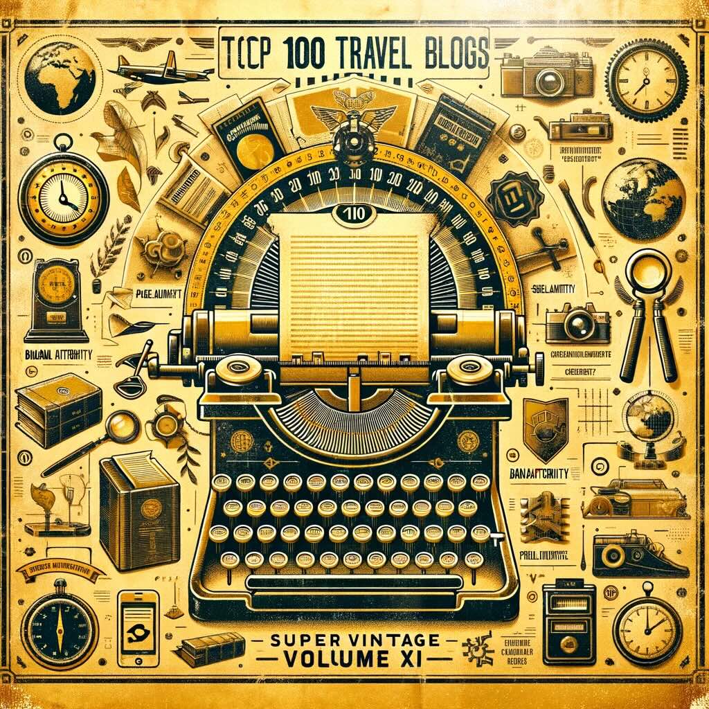 Latest update for the Top 100 Travel Blogs, Volume XII, styled in an old-school, super vintage design with a retro fade of yellow, brown, and gold. It combines elements of vintage typewriters, scrolls, and old maps with subtle symbols representing the metrics used for ranking, capturing the nostalgia and meticulous effort behind curating the evolving list of top travel blogs.