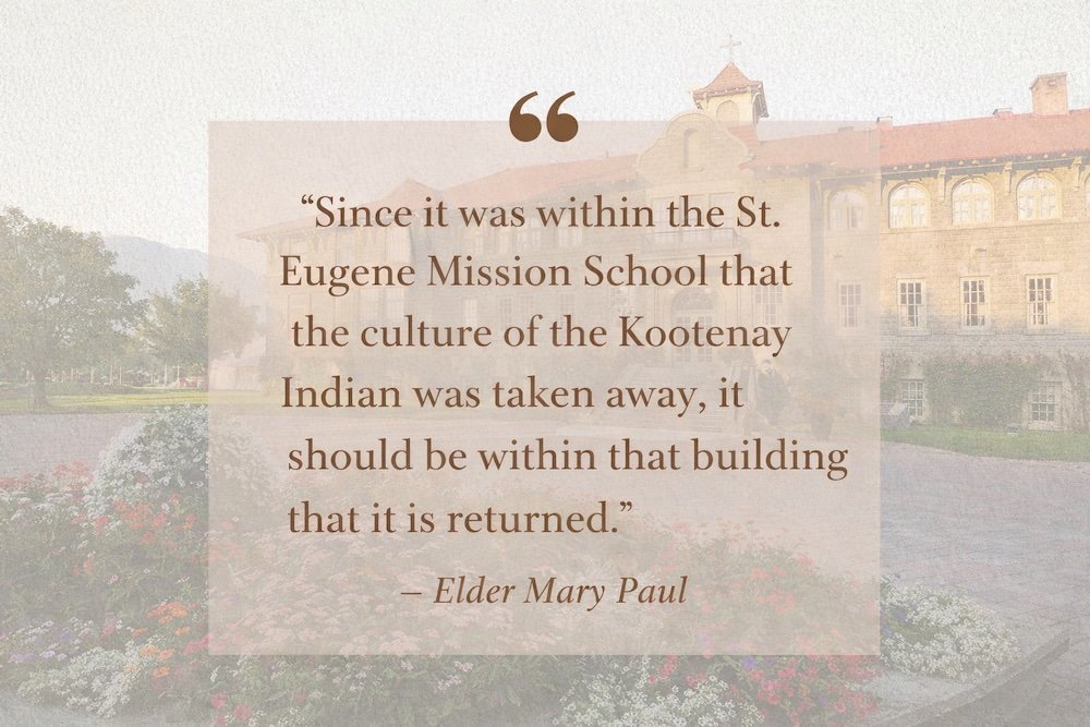 St. Eugene Mission Building in Cranbrook, British Columbia, shown at golden hour with a respectful quote by Elder Mary Paul overlaid, reflecting on the history of the former mission school and the importance of cultural return within the same historic space.